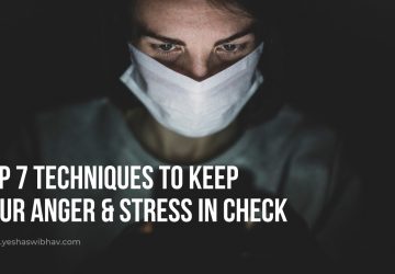 Top 7 Techniques To Keep Your Anger And Stress In Check