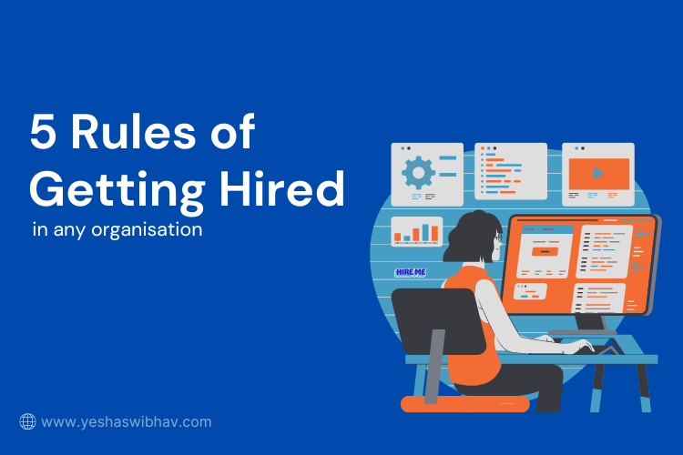 The 5 Greatest Rules of Getting Hired In Any Organisation